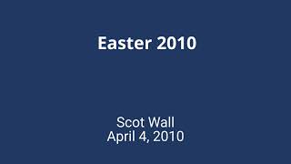 Easter 2010 - Scot Wall