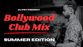 Bollywood Club Mix || Summer Edition || DJ PRT