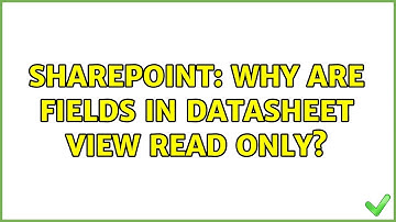 Sharepoint: Why are fields in Datasheet View read only? (13 Solutions!!)