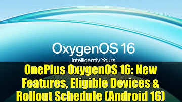 OnePlus OxygenOS 16: New Features, Eligible Devices & Rollout Schedule (Android 16)