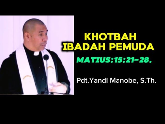 KHOTBAH IBADAH PEMUDA_ PDT.YANDI MANOBE, S.TH_ KHOTBAH KRISTEN. class=