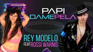 Rey Modelo Feat Rossi Warnis - Papi Dame Pela 2023 Remix 10 Billete