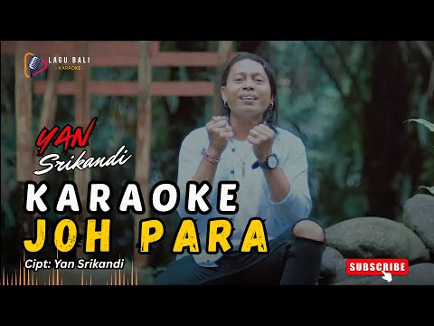 KARAOKE JOH PARA // YAN SRIKANDI // LAGU BALI KARAOKE // #YANSRIKANDI β Lagu Bali Karaoke
