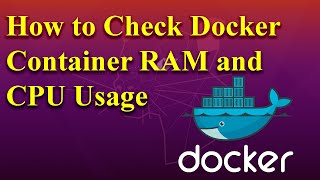 How to Check Docker Container RAM and CPU Usage