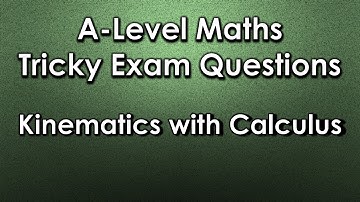 A-Level Maths: Tricky Exam Question - Kinematics with Calculus