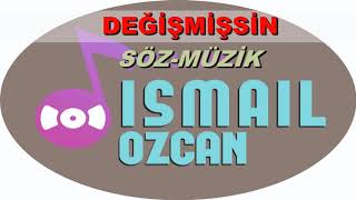 değişmişssin-ismail özcan Resimi