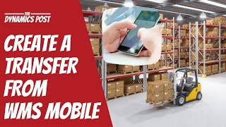 Create transfer orders from the warehouse app in Dynamics 365