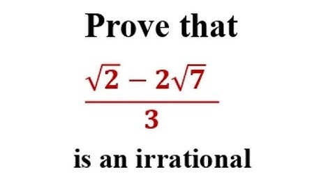 Bewijs dat (wortel2-2wortel7)/3 een irrationeel getal is / bewijs dat (√2-2√7)/3 een irrationeel ...