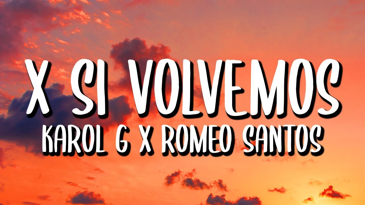 Karol G x Romeo Santos X Si Volvemos (Letra/Lyrics) YouTube