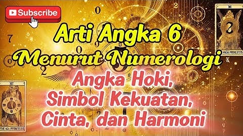 Arti Angka 6 Menurut Numerologi: Angka Hoki, Simbol Kekuatan, Cinta, dan Harmoni