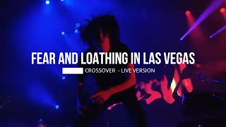 FEAR AND LOATHING IN LAS VEGAS - CROSSOVER (LIVE VERSION 2022)