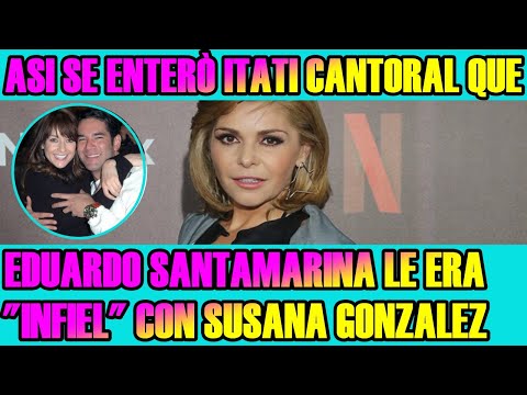 ASÍ SE ENTERÒ ITATI CANTORAL de la INFIDELIDAD de EDUARDO SANTAMARINA con SUSANA GONZÁLEZ