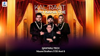 Kal Raat Tum Kaha The (Qawwali Tech) | Nizami Brothers X DJ Amit B