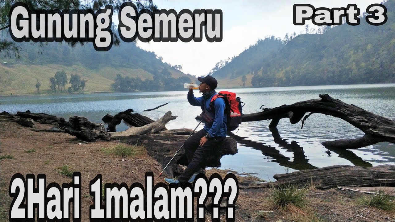 Gunung Semeru 2hari 1malam part 3 || Pos 3 ke Ranu Kumbolo