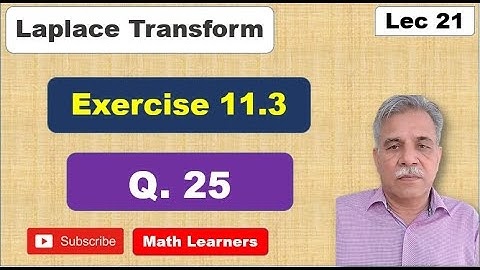 Laplace Transformation Lec 21 Exercise 11.3 Q. 25