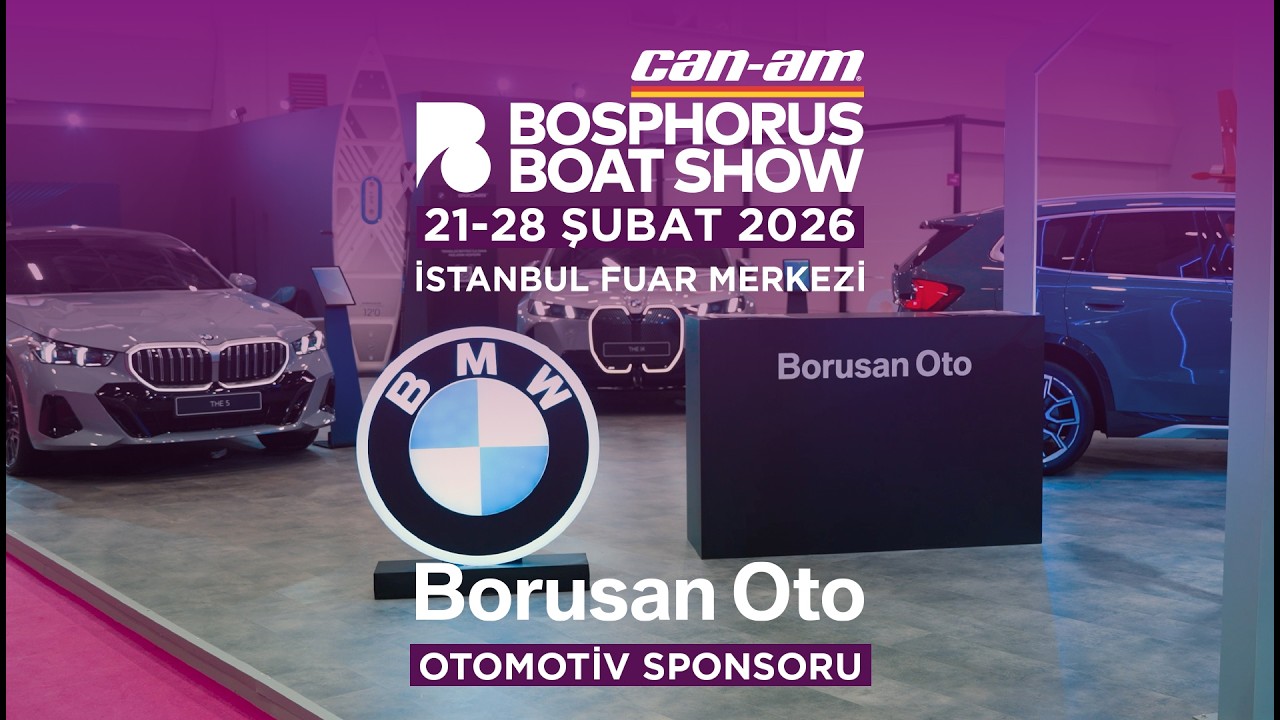 Bosphorus Boat Show 2026 Otomotiv Sponsorumuz: Borusan Oto