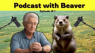 Can Beavers save the Planet? || Check out the 'Podcast with Beaver' || Episode 1