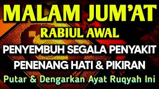 MALAM JUM'AT MULUD AYAT RUQYAH DOA PENYEMBUH SEGALA PENYAKIT,INSYAALLAH SAKIT DITUBUHMU SEMBUH SYIFA