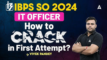 How to Crack IBPS SO IT Officer Exam | IBPS SO IT Officer Preparation 2024 | IBPS SO 2024