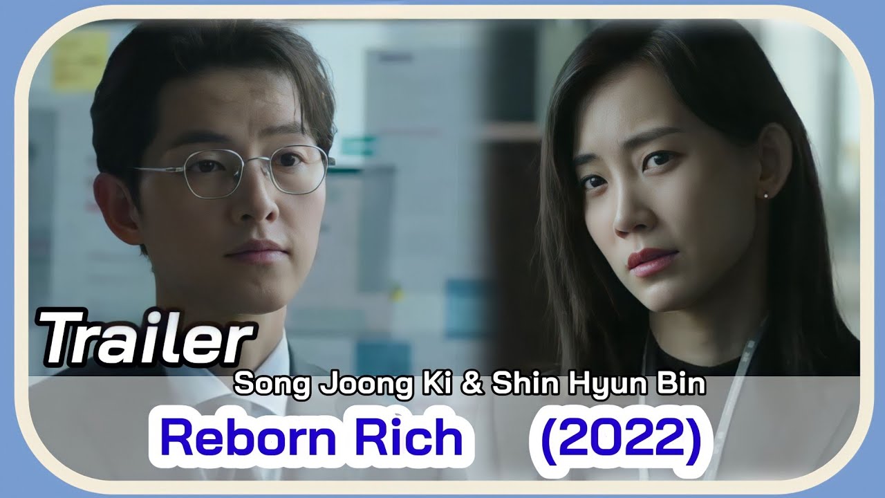 Reborn Rich (2022) Official Trailer 2, Song Joong Ki, Shin Hyun Been