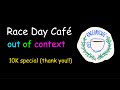 Race Day Café out of context