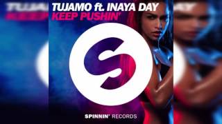 Tujamo ft. Inaya Day - Keep Pushin' (Original Mix)