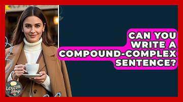 Can You Write A Compound-complex Sentence? - Lexicon Lounge