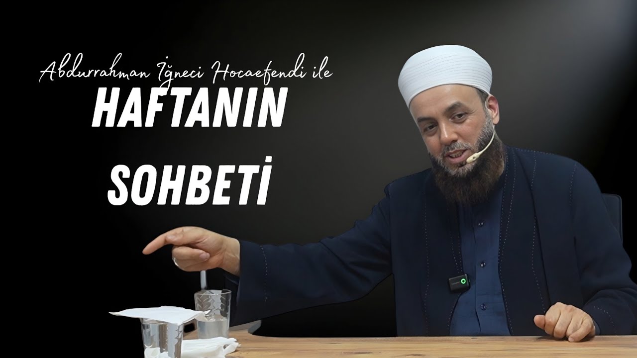Haftanın Sohbeti 11 Şubat 2026