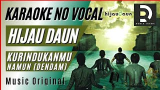 HIJAU DAUN - KURINDUKANMU NAMUN (DENDAM), Karaoke Tanpa Vokal (Musik Asli)