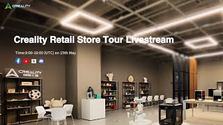 Creality Retail Store Tour Livestream 🚗!