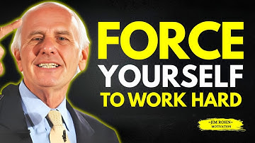 Force yourself to work hard - Jim Rohn Motivational Speech