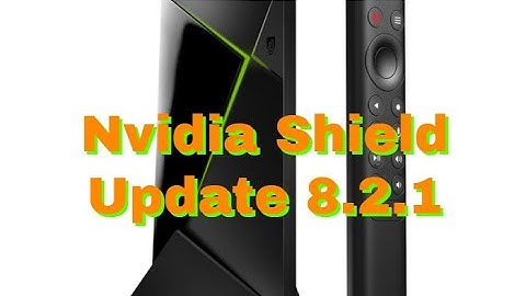 Nvidia Shied upgrade 8.2.1