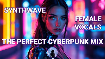 FEMALE VOCALS SYNTHWAVE MIX 2025 | THE PERFECT CYBERPUNK JOURNEY | Night Drive Essentials 🏍️💜