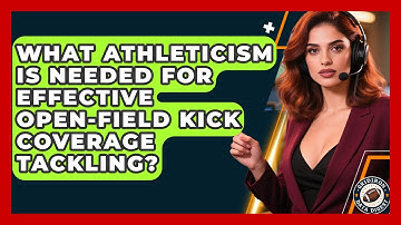 What Athleticism Is Needed For Effective Open-field Kick Coverage Tackling? - Gridiron Data Digest