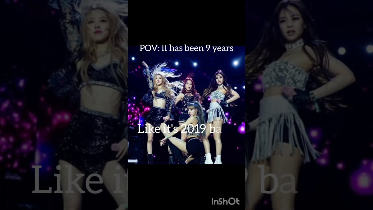 POV It Has Been 9 Years Since They Debuted Kpop Blackpink