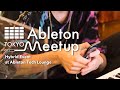 Ableton Meetup Tokyo Hybrid Event | Ableton Note特集