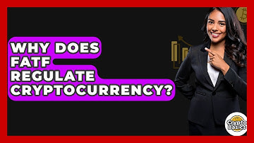 Why Does FATF Regulate Cryptocurrency? - CryptoBasics360.com