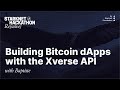 Re{solve} Hackathon Workshop: Building Bitcoin dApps with the Xverse API