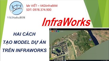 INFRAWORKS - Create models in Infraworks (CÁCH TẠO MODEL DỰ ÁN TRÊN INFRAWORKS)