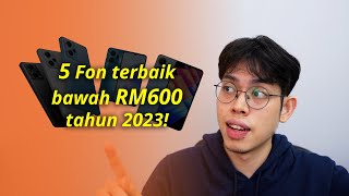 5 Fon Terbaik bawah RM600 sepanjang tahun 2023! Resimi