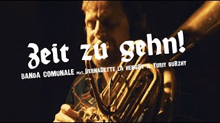 Zeit zu gehn! - Banda Comunale (feat. Bernadette La Hengst &amp; Yuriy Gurzhy)