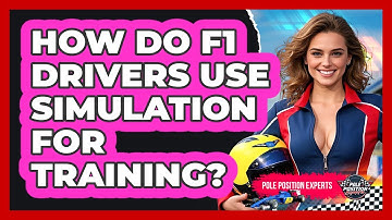 How Do F1 Drivers Use Simulation For Training? - Pole Position Experts