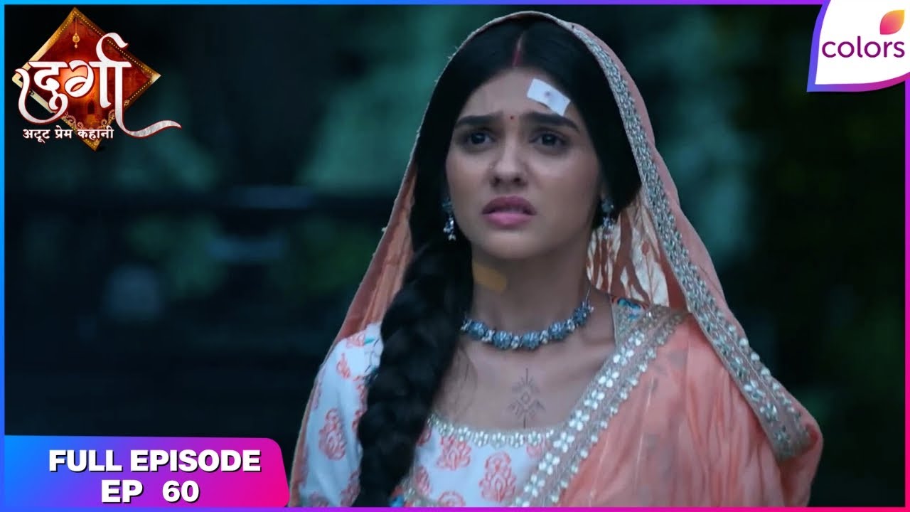 Durga - Atoot Prem Kahani | Full Ep. 60 | Durga's moment of betrayal! | Colors TV