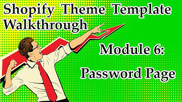 Shopify Theme Template Walkthrough – Module 6: Password Page
