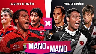 FLAMENGO DO ROMÁRIO X VASCO DO ROMÁRIO: QUEM É MELHOR? | MANO A MANO