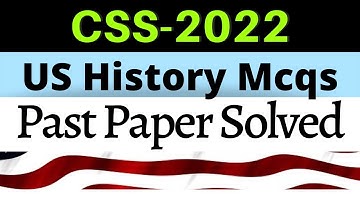 CSS past paper | us history 2022 mcqs paper solved | css mcqs