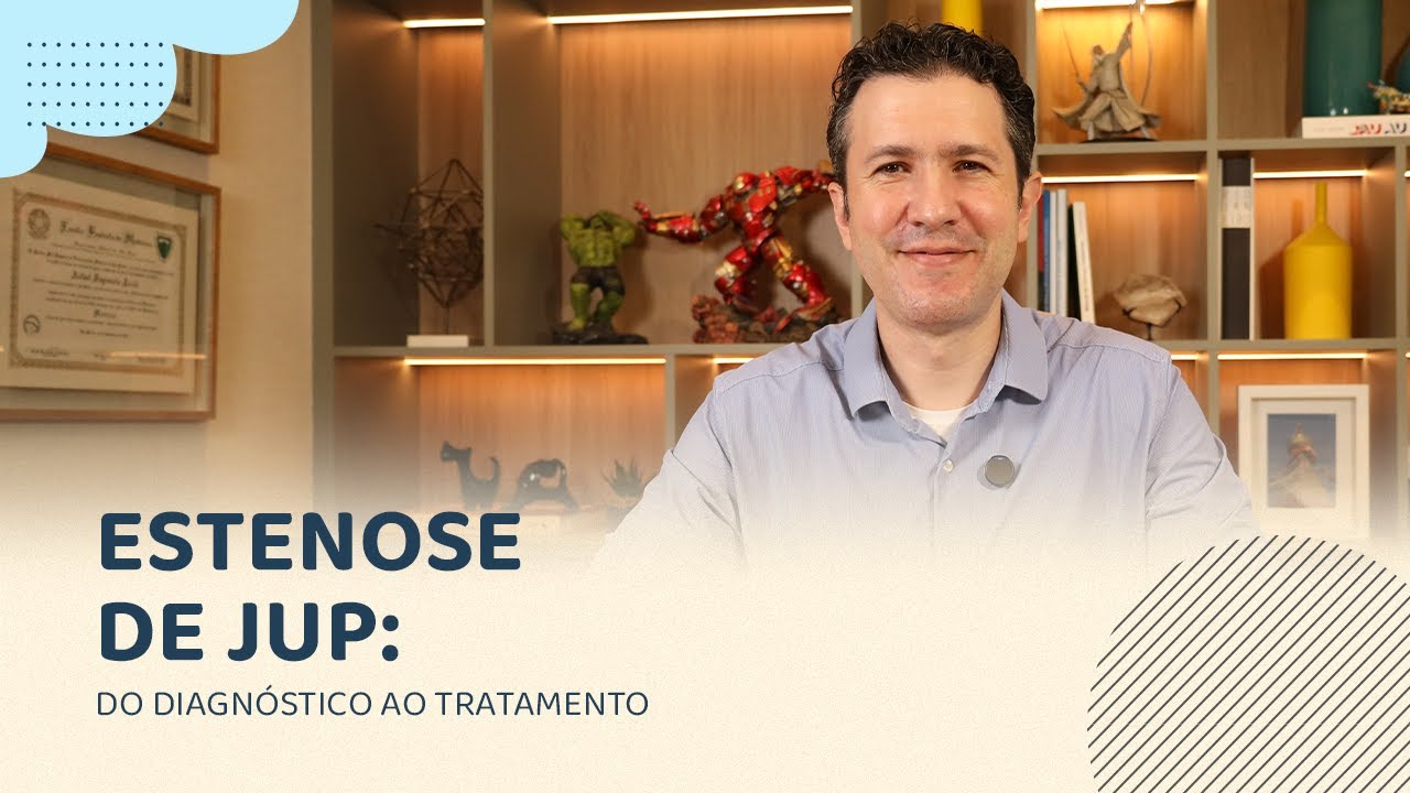 Estenose de JUP: do diagnóstico ao tratamento