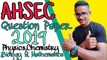 AHSEC Question Paper 2019 || Physics Chemistry Biology Mathematics || Clear Concept