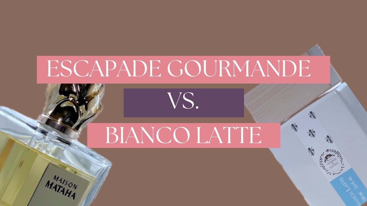 Battle of the Gourmands | Bianco Latte vs Escapade Gourmande | Review and Comparison