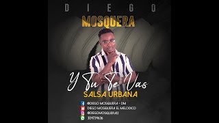 Video-Miniaturansicht von „Y tú te vas salsa urbana Diego mosquera“